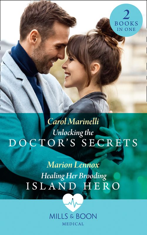 Unlocking The Doctor's Secrets / Healing Her Brooding Island Hero: Unlocking the Doctor's Secrets / Healing Her Brooding Island Hero (Mills & Boon Medical) by Carol Marinelli and Marion Lennox (9780008915841)