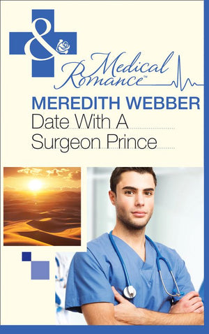 Date With A Surgeon Prince (Mills & Boon Medical) by Meredith Webber