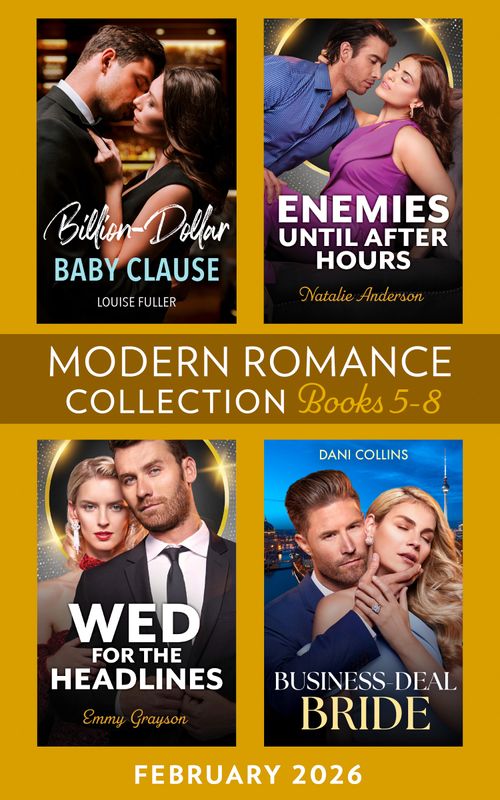 Modern Romance February 2026 Books 5-8: Billion-Dollar Baby Clause / Enemies Until After Hours / Business-Deal Bride / Wed for the Headlines by Louise Fuller, Natalie Anderson, Dani Collins and Emmy Grayson (9780008950415)
