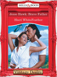 Jesse Hawk: Brave Father (Mills & Boon Desire): First edition (9781472037305)