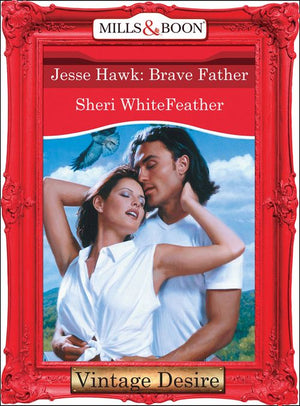 Jesse Hawk: Brave Father (Mills & Boon Desire): First edition (9781472037305)