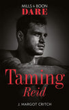 Taming Reid (Miami Heat, Book 1) (Mills & Boon Dare) by J. Margot Critch (9781474099578)