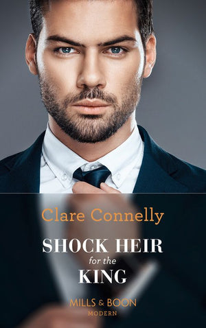Shock Heir For The King (Secret Heirs of Billionaires, Book 25) (Mills & Boon Modern) by Clare Connelly