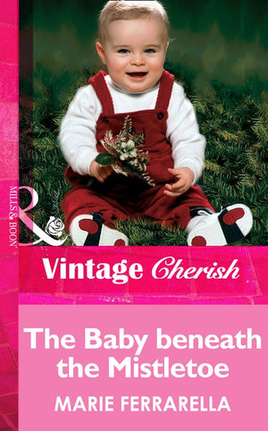 The Baby Beneath The Mistletoe (Mills & Boon Vintage Cherish): First edition (9781472070449)