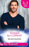 Tempted By A Caffarelli: Never Say No to a Caffarelli (Those Scandalous Caffarellis, Book 1) / Never Underestimate a Caffarelli (Those Scandalous Caffarellis, Book 2) /... by Melanie Milburne
