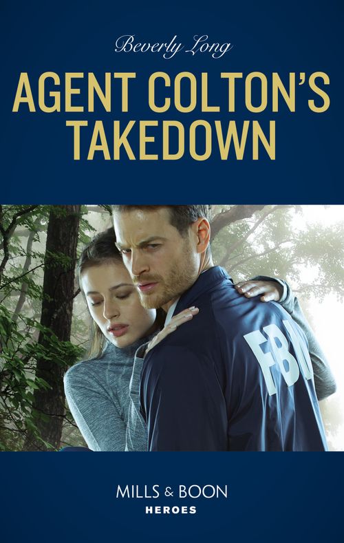 Agent Colton's Takedown (The Coltons of Grave Gulch, Book 11) (Mills & Boon Heroes) by Beverly Long