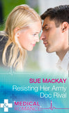Resisting Her Army Doc Rival (Mills & Boon Medical) by Sue MacKay (9781474051385)