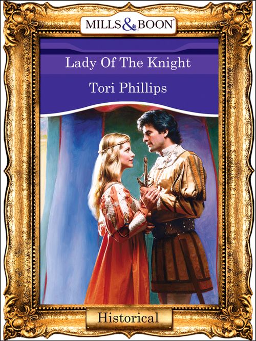Lady Of The Knight (Mills & Boon Vintage 90s Modern): First edition by Tori Phillips (9781408989654)