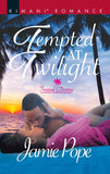 Tempted At Twilight (Tropical Destiny, Book 4) by Jamie Pope