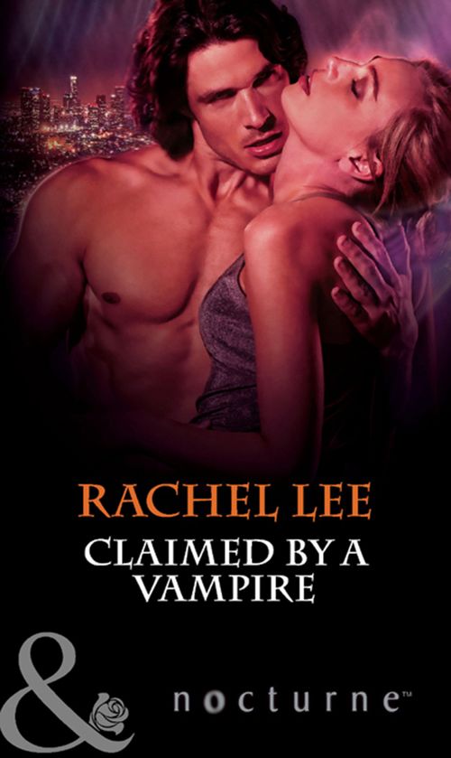 Claimed by a Vampire (The Claiming, Book 2) (Mills & Boon Nocturne): First edition by Rachel Lee (9781408974810)