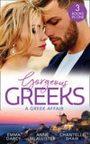 Gorgeous Greeks: A Greek Affair: An Offer She Can't Refuse / Breaking the Greek's Rules / The Greek's Acquisition by Emma Darcy, Anne McAllister and Chantelle Shaw