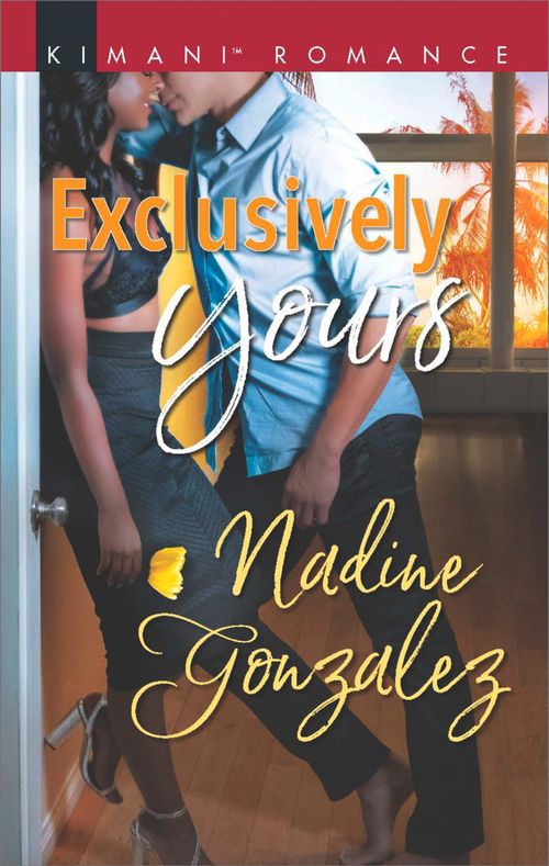 Exclusively Yours (Miami Dreams, Book 1) by Nadine Gonzalez