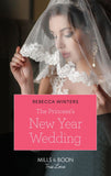 The Princess's New Year Wedding (The Princess Brides, Book 1) (Mills & Boon True Love) by Rebecca Winters (9781474090650)