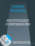 Bodyguard Confessions (Mills & Boon Intrigue): First edition by Donna Young (9781408962428)
