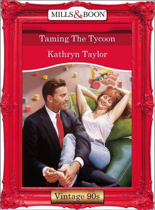 Taming The Tycoon (Mills & Boon Vintage Desire): First edition by Kathryn Taylor (9781408991978)