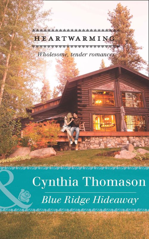 Blue Ridge Hideaway (Mills & Boon Heartwarming) by Cynthia Thomason