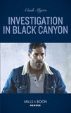 Investigation In Black Canyon (The Ranger Brigade: Rocky Mountain Manhunt, Book 1) (Mills & Boon Heroes) by Cindi Myers