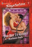 Too Hot To Handle (Mills & Boon Temptation) by Barbara Daly
