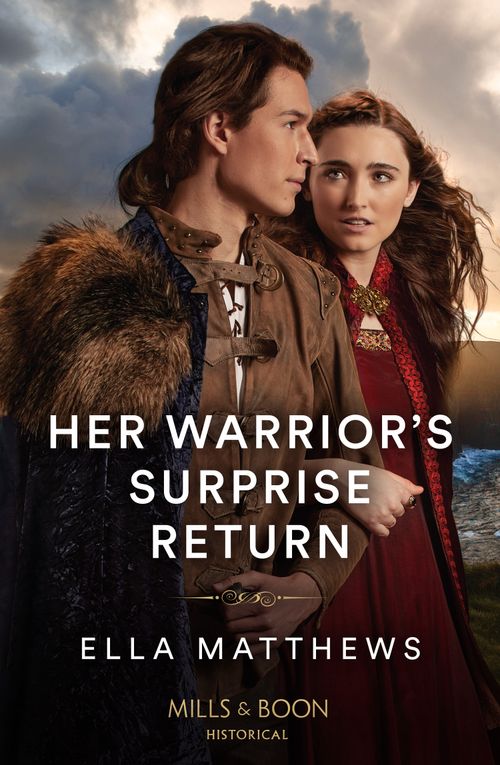 Her Warrior's Surprise Return (Brothers and Rivals, Book 1) (Mills & Boon Historical) by Ella Matthews (9780263305449)