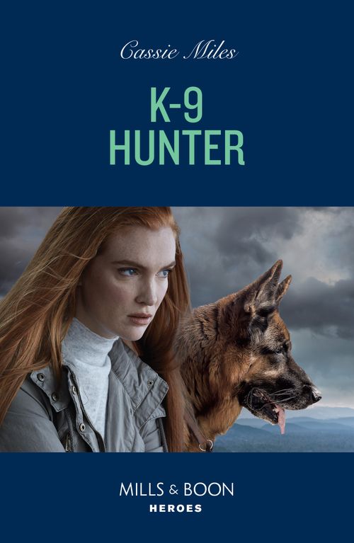 K-9 Hunter (Mills & Boon Heroes) by Cassie Miles (9780008933043)