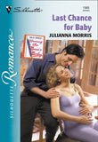 Last Chance For Baby (Mills & Boon Silhouette) by Julianna Morris