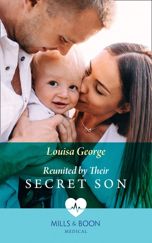 Reunited By Their Secret Son (Mills & Boon Medical) by Louisa George (9781474075060)