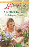 A Mother To Love (Mills & Boon Love Inspired) by Gail Gaymer Martin