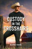 Custody In The Crosshairs (Wilde Country, Book 1) (Mills & Boon Heroes) by Barb Han (9780008949815)