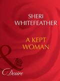 A Kept Woman (Mills & Boon Desire) by Sheri WhiteFeather