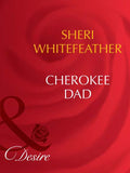 Cherokee Dad (Mills & Boon Desire) by Sheri WhiteFeather