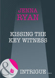 Kissing the Key Witness (Mills & Boon Intrigue) by Jenna Ryan