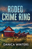 Rodeo Crime Ring (West Glacier Ranch Suspense, Book 1) (Mills & Boon Heroes) by Danica Winters (9780008945381)