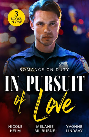 Romance On Duty: In Pursuit Of Love: Badlands Beware (A Badlands Cops Novel) / Flirting with the Socialite Doc / Tangled with a Texan by Nicole Helm, Melanie Milburne and Yvonne Lindsay (9780008945435)