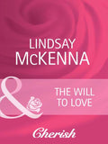 The Will To Love (Morgan's Mercenaries: Ultimate, Book 3) (Mills & Boon Cherish) by Lindsay McKenna