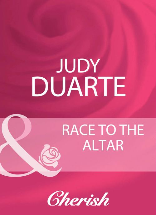 Race To The Altar (Mills & Boon Cherish): First edition by Judy Duarte (9781408944042)