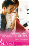 The Rancher's Expectant Christmas (Wed in the West, Book 9) (Mills & Boon Cherish) by Karen Templeton