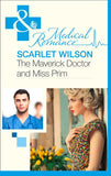 The Maverick Doctor and Miss Prim (Rebels with a Cause, Book 1) (Mills & Boon Medical) by Scarlet Wilson