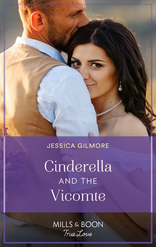 Cinderella And The Vicomte (The Princess Sister Swap, Book 1) (Mills & Boon True Love) by Jessica Gilmore (9780008923259)