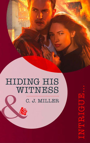 Hiding His Witness (Mills & Boon Intrigue): First edition by C.J. Miller (9781472011985)