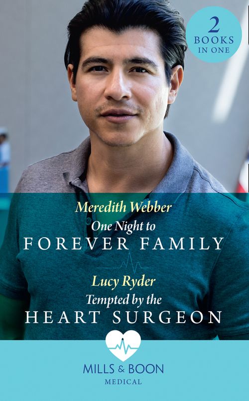 One Night To Forever Family / Tempted By The Heart Surgeon: One Night to Forever Family / Tempted by the Heart Surgeon (Mills & Boon Medical) by Meredith Webber and Lucy Ryder (9780008902926)