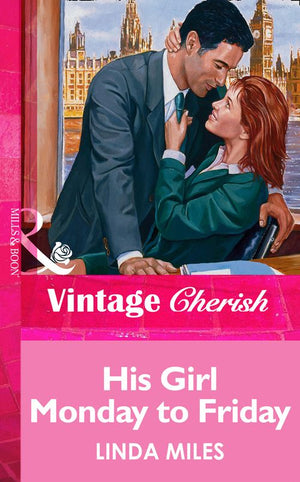 His Girl Monday To Friday (Mills & Boon Vintage Cherish) by Linda Miles