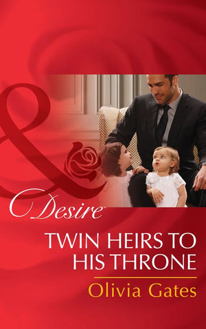 Twin Heirs To His Throne (Billionaires and Babies, Book 66) (Mills & Boon Desire) by Olivia Gates (9781474038331)