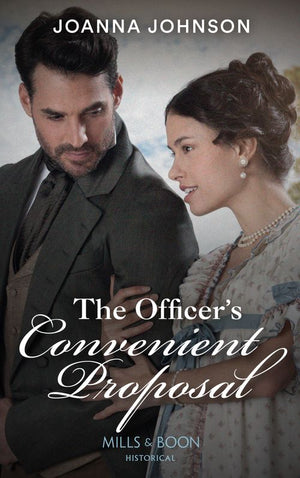 The Officer's Convenient Proposal (Mills & Boon Historical) by Joanna Johnson (9780008919924)