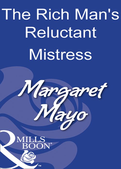 The Rich Man's Reluctant Mistress (Mills & Boon Modern) by Margaret Mayo