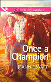 Once a Champion (The Montana Way, Book 1) (Mills & Boon Superromance) by Jeannie Watt
