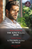 The King's Hidden Heir / A Tycoon Too Wild To Wed: The King's Hidden Heir / A Tycoon Too Wild to Wed (The Teras Wedding Challenge) (Mills & Boon Modern) by Sharon Kendrick and Caitlin Crews (9780008934958)
