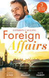 Foreign Affairs: London Calling: A Scandal Made in London / A Fling to Steal Her Heart / Billionaire, Boss…Bridegroom? by Lucy King, Sue MacKay and Kate Hardy (9780008931421)