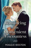 Romancing His Convenient Viscountess (Widows of West End, Book 2) (Mills & Boon Historical) by Maggie Weston (9780008944537)