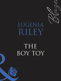 The Boy Toy (Mills & Boon Blaze): First edition by Eugenia Riley (9781408948507)