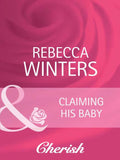 Claiming His Baby (Ready for Baby, Book 5) (Mills & Boon Cherish) by Rebecca Winters